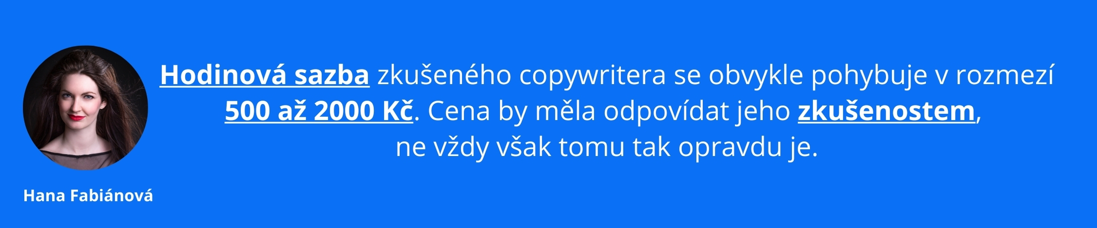 Hodinová sazba zkušeného copywritera se obvykle pohybuje v rozmezí 500 až 2000 kč. cena by měla odpovídat jeho zkušenostem, ale v praxi to tak nemusí být vždy. (4)